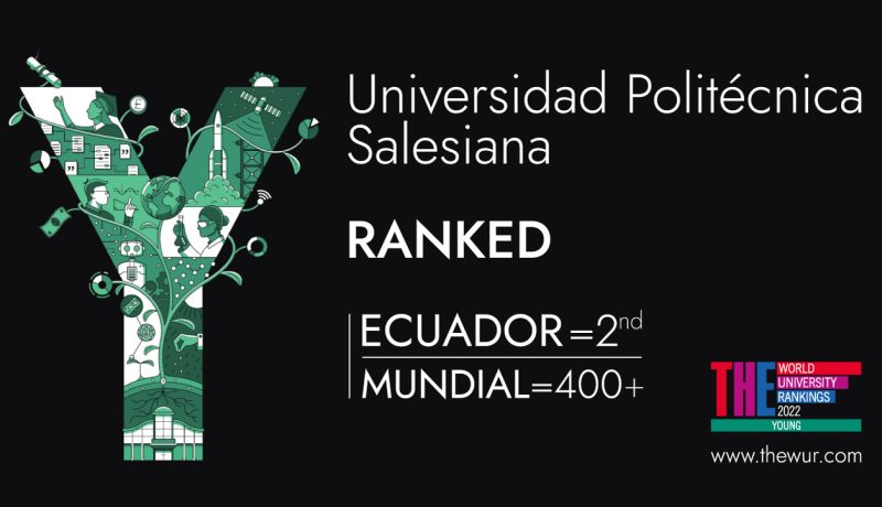 La Universidad Politécnica Salesiana (UPS) ingresa por primera vez al Young University Rankings 2022 de Times Higher Education (THE)