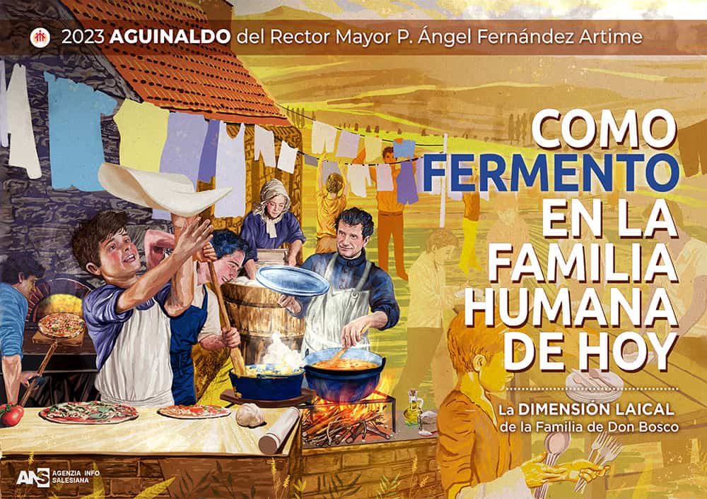 Poster del Aguinaldo 2023: "COMO FERMENTO EN LA FAMILIA HUMANA DE HOY. La dimensión laical de la Familia de Don Bosco"