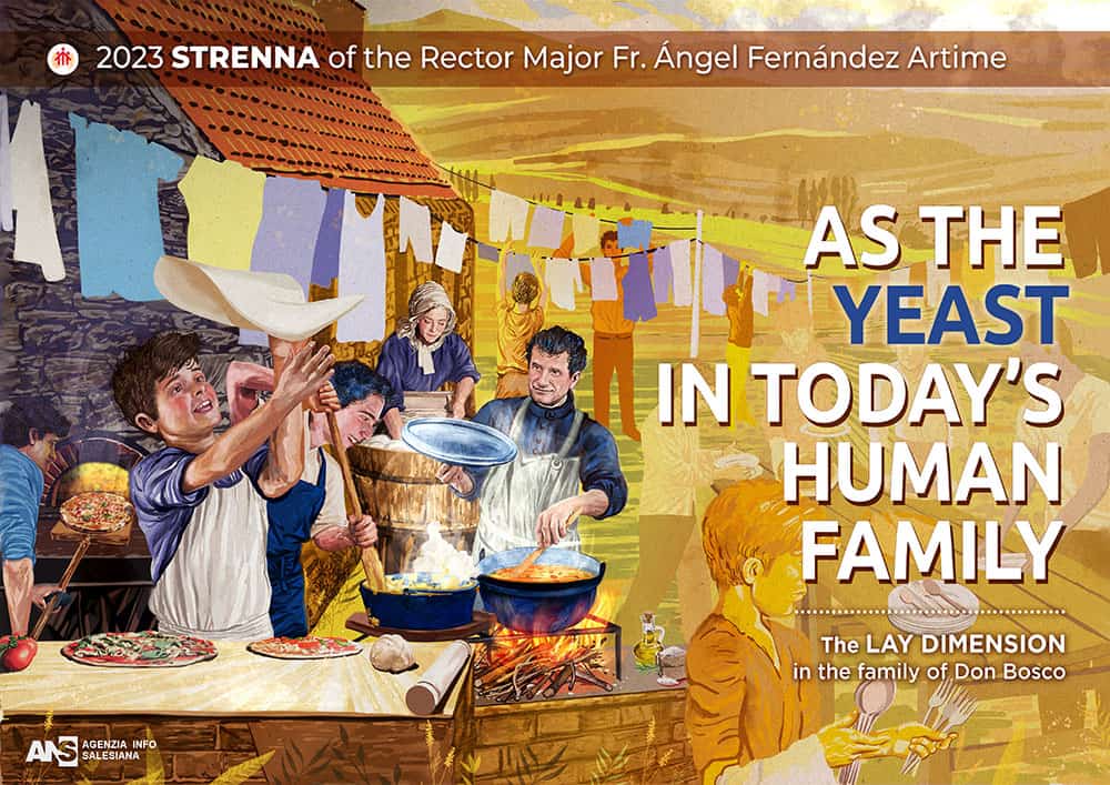 Poster of Strenna 2023 : "AS THE YEAST IN TODAY'S HUMAN FAMILY. The lay dimension in the Family of Don Bosco".
