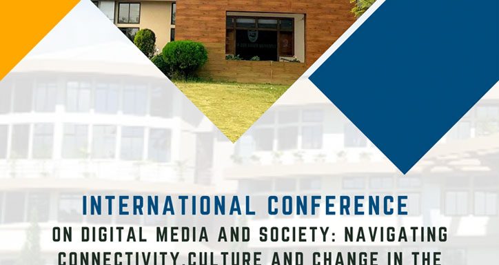 International Conference on Digital Media & Society Navigating Connectivity, Culture & Change in the Digital Age organized by Department of Mass Communication Assam Don Bosco University