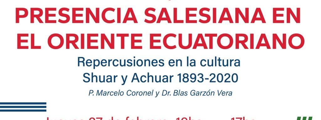 ponencia del P. Marcelo Coronel y del Dr. Blas Garzón Vera, de la Universidad Politécnica Salesiana de Ecuador,  sobre su trabajo denominado “Presencia Salesiana en el Oriente Ecuatoriano. Repercusiones en la cultura Shuar y Achuar 1893-2020” (Congreso Misionero Salesiano Americano “Entrelazando Caminos”)