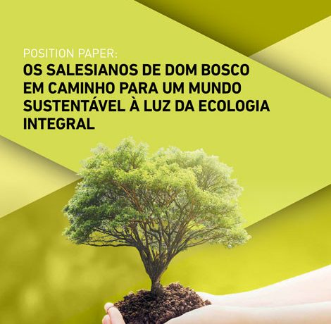 Position-Paper-Os-Salesianos-de-Dom-Bosco-em-caminho-para-um-mundo-sustentável-à-luz-da-Ecologia-Integral